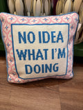 No Idea What I'm Doing Needle Point Pillow