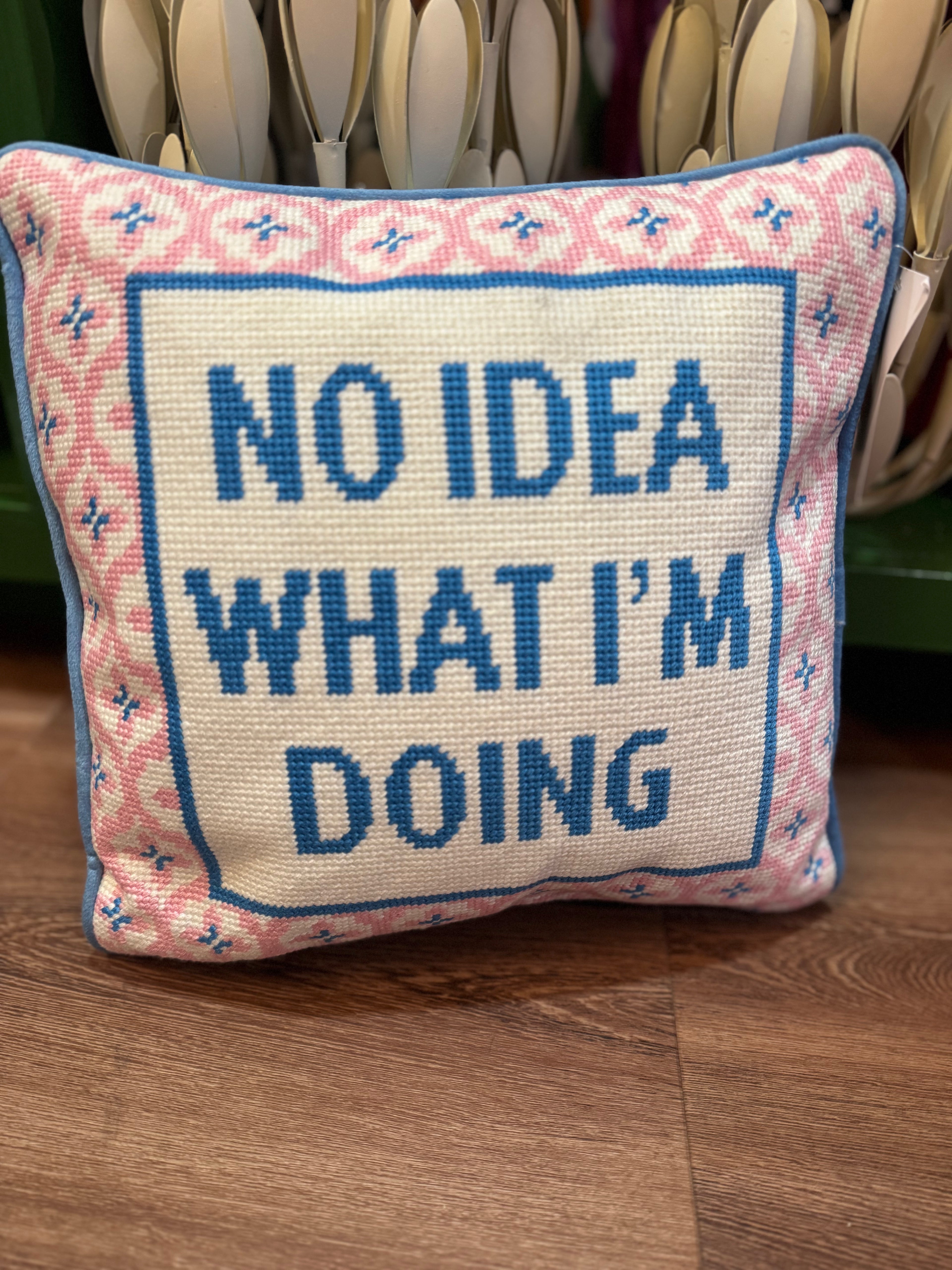 No Idea What I'm Doing Needle Point Pillow
