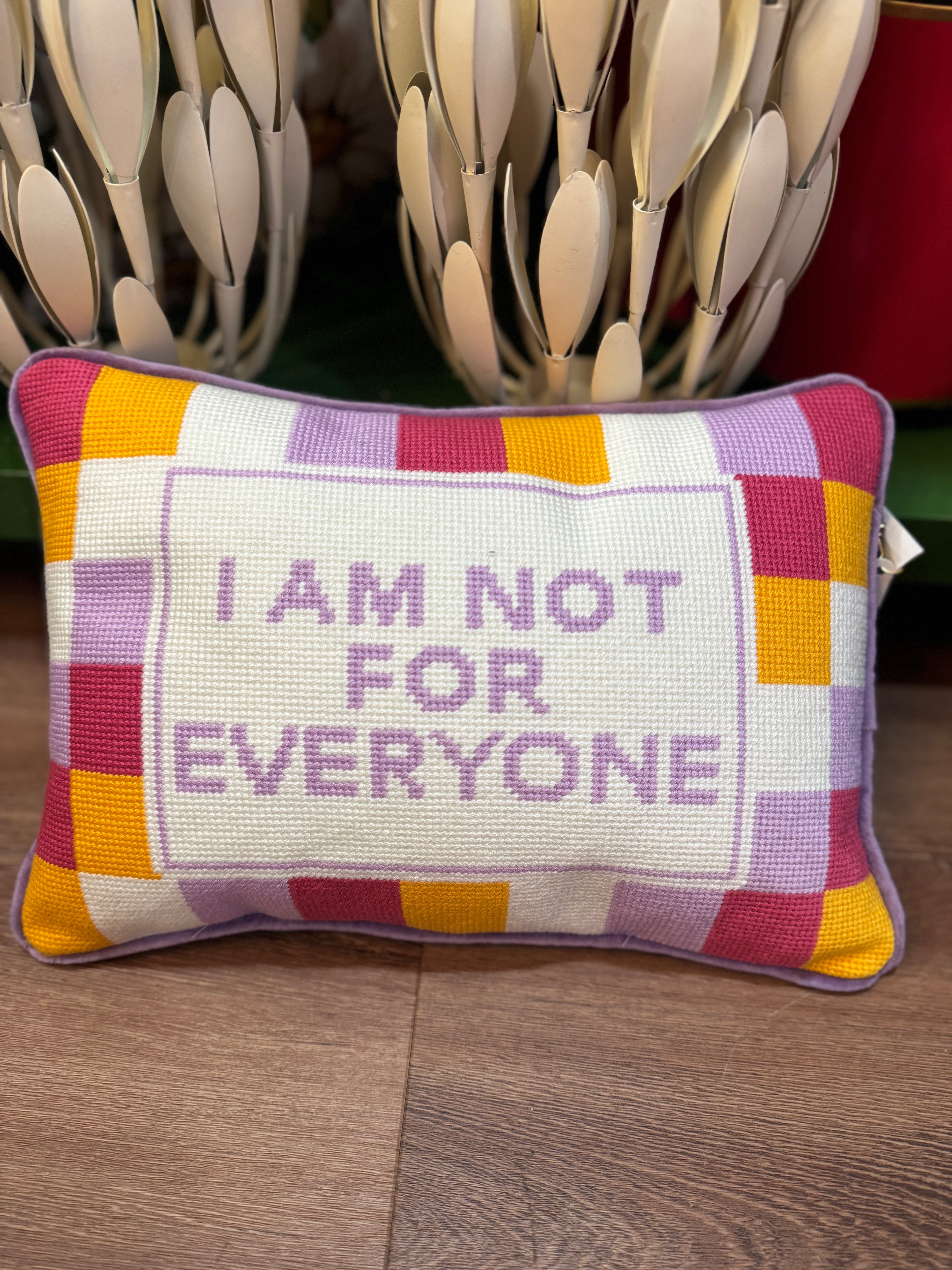 I Am Not For Everyone Needle Point Pillow